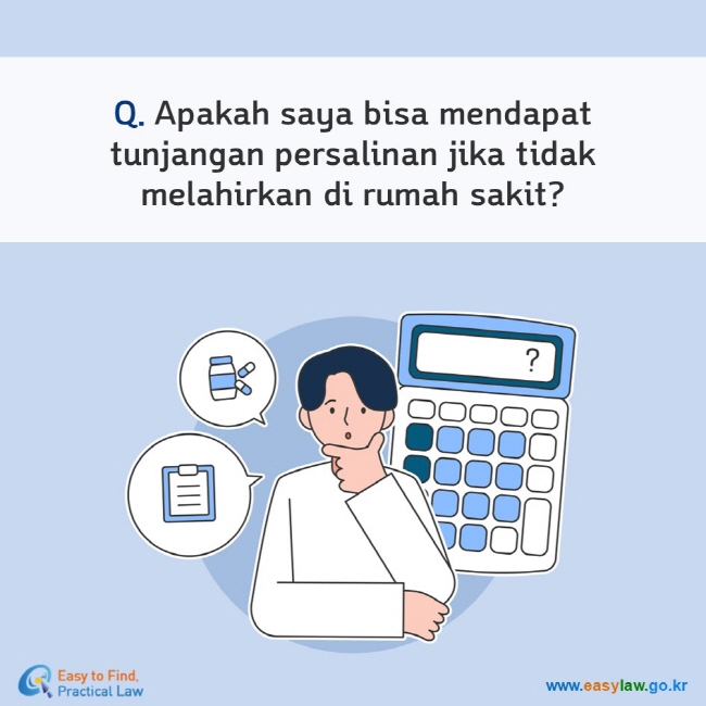 Q. Apakah saya bisa mendapat tunjangan persalinan jika tidak melahirkan di rumah sakit?